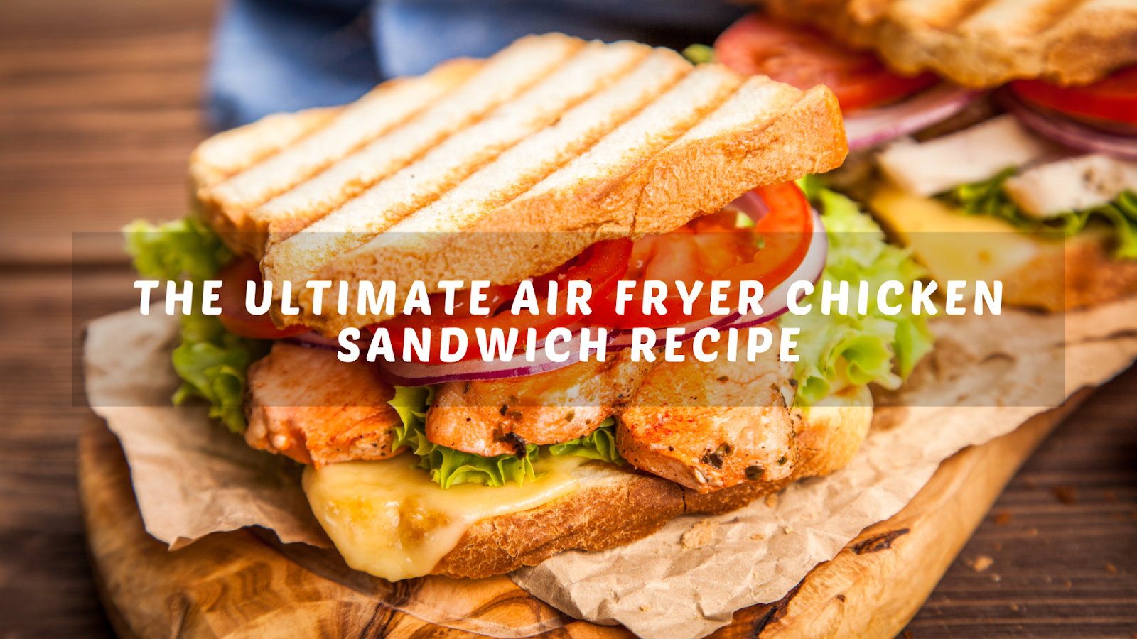 The Ultimate Air Fryer Chicken Sandwich Recipe