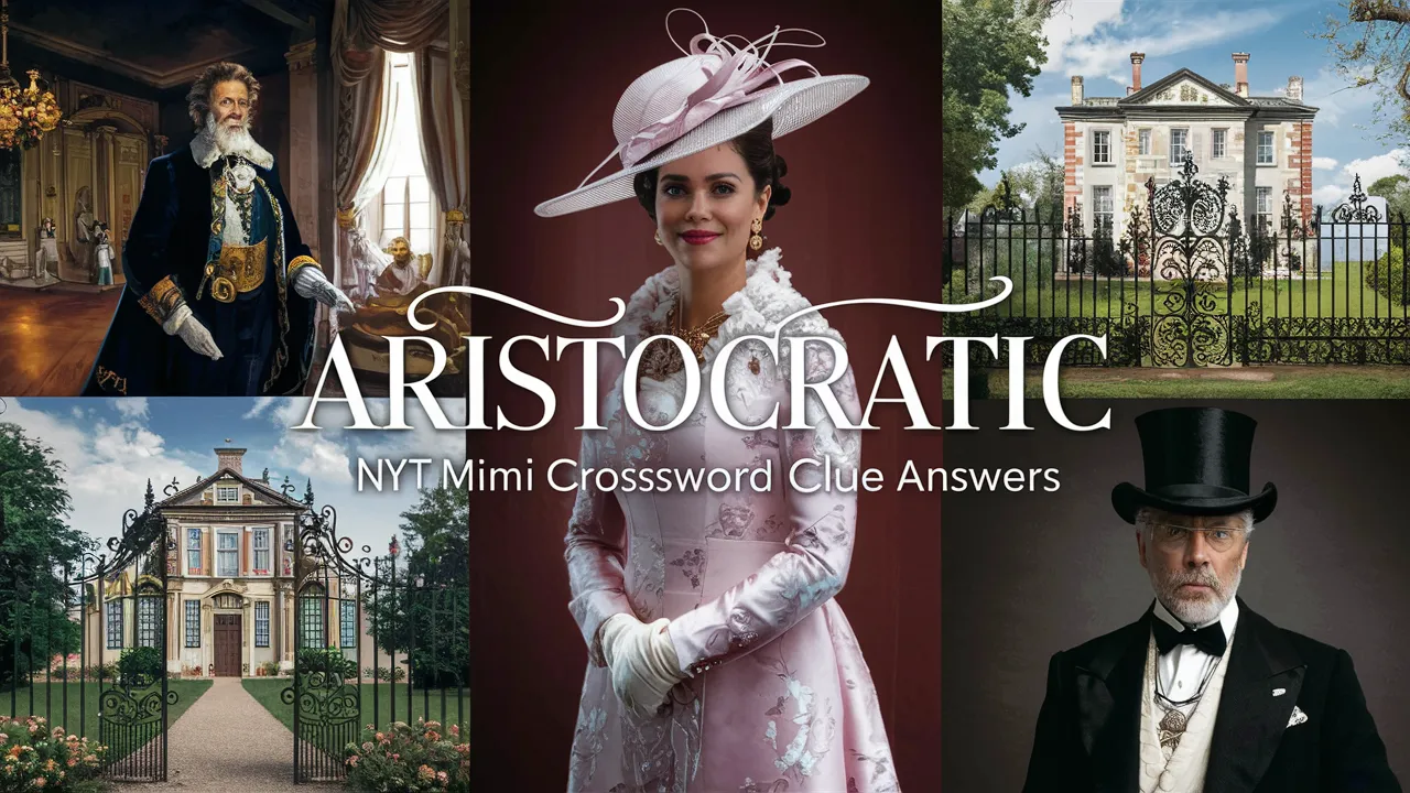 Aristocratic NYT Mini Crossword Clue Answers